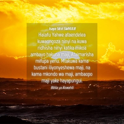 Picture 04 - Isaya 58:11 SWHULB - Halafu Yahwe ataendelea kuwaongoza ninyi na kuwa - Bible Verse Picture