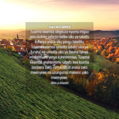 Picture 04 - Isaya 58:13 SWHULB - Tuseme kwamba ukigeuza nyuma miguu yenu kutoka - Bible Verse Picture