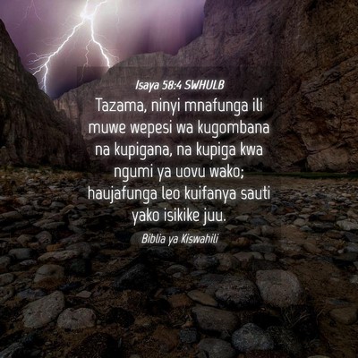Picture 04 - Isaya 58:4 SWHULB - Tazama, ninyi mnafunga ili muwe wepesi wa - Bible Verse Picture