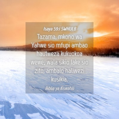 Picture 04 - Isaya 59:1 SWHULB - Tazama, mkono wa Yahwe sio mfupi ambao hautweza - Bible Verse Picture