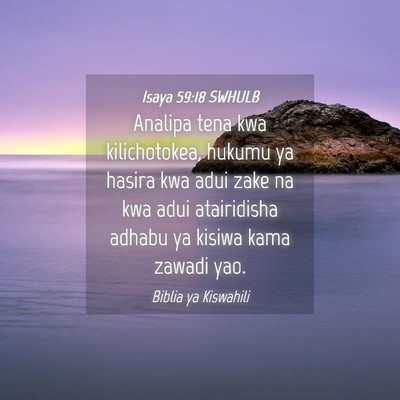 Picture 04 - Isaya 59:18 SWHULB - Analipa tena kwa kilichotokea, hukumu ya hasira - Bible Verse Picture