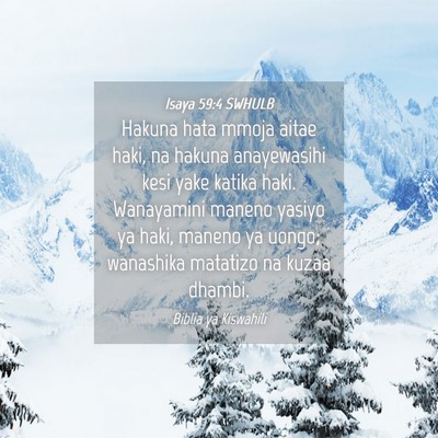 Picture 04 - Isaya 59:4 SWHULB - Hakuna hata mmoja aitae haki, na hakuna - Bible Verse Picture
