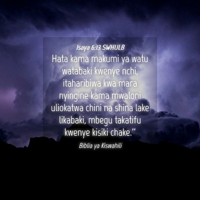 Picture 04 - Isaya 6:13 SWHULB - Hata kama makumi ya watu watabaki kwenye nchi, - Bible Verse Picture