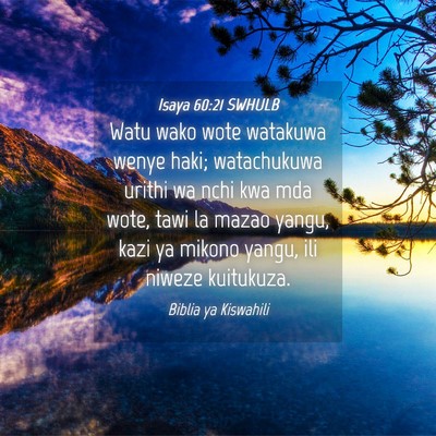 Picture 04 - Isaya 60:21 SWHULB - Watu wako wote watakuwa wenye haki; watachukuwa - Bible Verse Picture