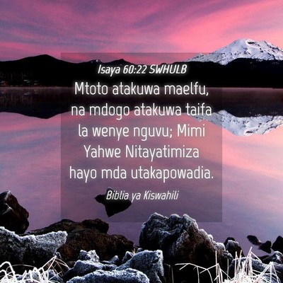 Picture 04 - Isaya 60:22 SWHULB - Mtoto atakuwa maelfu, na mdogo atakuwa taifa la - Bible Verse Picture