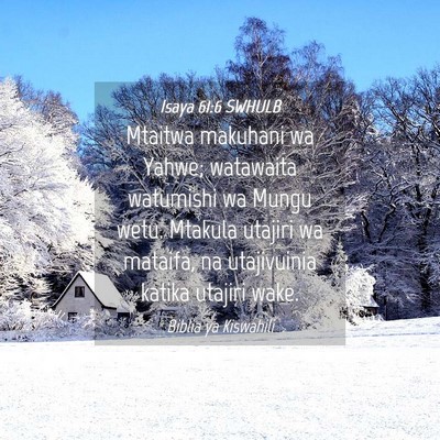 Picture 04 - Isaya 61:6 SWHULB - Mtaitwa makuhani wa Yahwe; watawaita watumishi wa - Bible Verse Picture