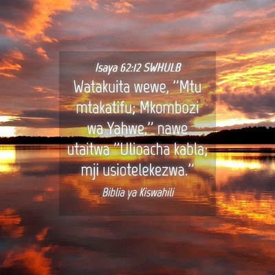 Picture 04 - Isaya 62:12 SWHULB - Watakuita wewe, ''Mtu mtakatifu; Mkombozi wa - Bible Verse Picture