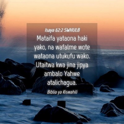 Picture 04 - Isaya 62:2 SWHULB - Mataifa yataona haki yako, na wafalme wote - Bible Verse Picture