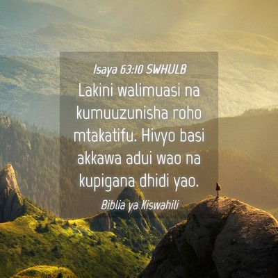 Picture 04 - Isaya 63:10 SWHULB - Lakini walimuasi na kumuuzunisha roho mtakatifu. - Bible Verse Picture
