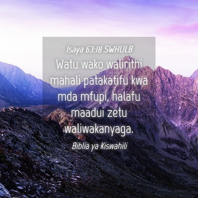 Picture 04 - Isaya 63:18 SWHULB - Watu wako walirithi mahali patakatifu kwa mda - Bible Verse Picture