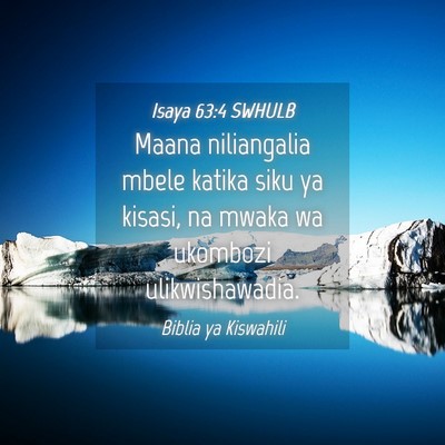 Picture 04 - Isaya 63:4 SWHULB - Maana niliangalia mbele katika siku ya kisasi, na - Bible Verse Picture
