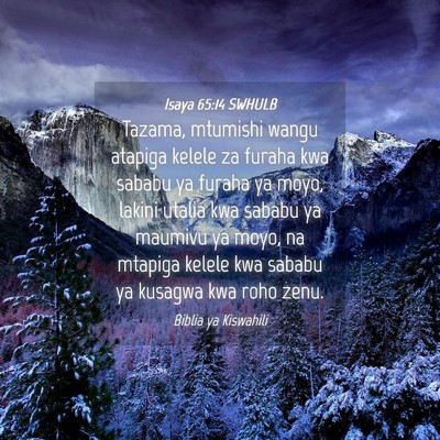 Picture 04 - Isaya 65:14 SWHULB - Tazama, mtumishi wangu atapiga kelele za furaha - Bible Verse Picture