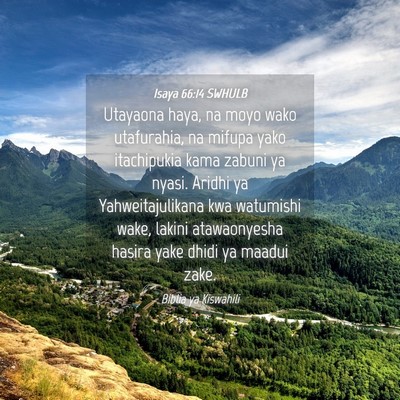 Picture 04 - Isaya 66:14 SWHULB - Utayaona haya, na moyo wako utafurahia, na mifupa - Bible Verse Picture