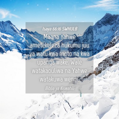 Picture 04 - Isaya 66:16 SWHULB - Maana Yahwe ametekeleza hukumu juu ya watu kwa - Bible Verse Picture