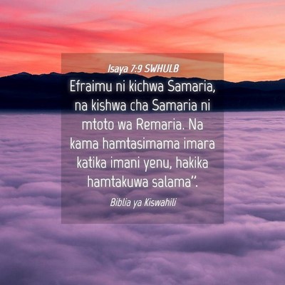Picture 04 - Isaya 7:9 SWHULB - Efraimu ni kichwa Samaria, na kishwa cha Samaria - Bible Verse Picture