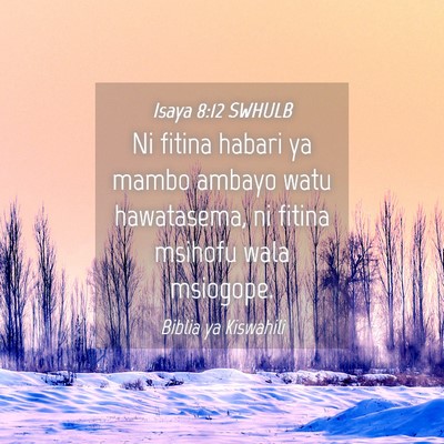 Picture 04 - Isaya 8:12 SWHULB - Ni fitina habari ya mambo ambayo watu hawatasema, - Bible Verse Picture