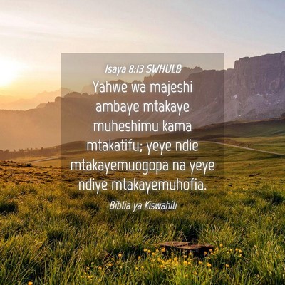 Picture 04 - Isaya 8:13 SWHULB - Yahwe wa majeshi ambaye mtakaye muheshimu kama - Bible Verse Picture