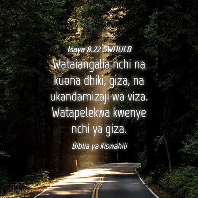 Picture 04 - Isaya 8:22 SWHULB - Wataiangalia nchi na kuona dhiki, giza, na - Bible Verse Picture
