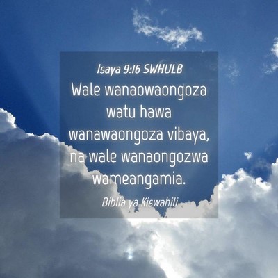 Picture 04 - Isaya 9:16 SWHULB - Wale wanaowaongoza watu hawa wanawaongoza vibaya, - Bible Verse Picture