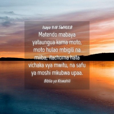 Picture 04 - Isaya 9:18 SWHULB - Matendo mabaya yataungua kama moto, moto hulao - Bible Verse Picture