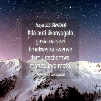 Picture 04 - Isaya 9:5 SWHULB - Kila buti likanyagalo gasia na vazi limekwisha - Bible Verse Picture