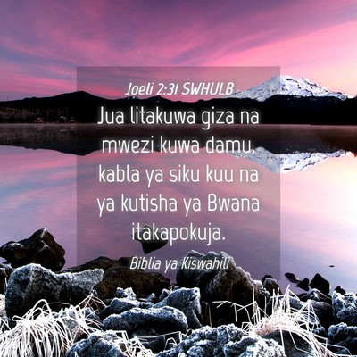 Picture 04 - Joeli 2:31 SWHULB - Jua litakuwa giza na mwezi kuwa damu, kabla ya - Bible Verse Picture