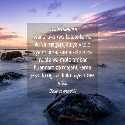 Picture 04 - Joeli 2:5 SWHULB - Wanaruka kwa kelele kama ile ya magari juu ya - Bible Verse Picture