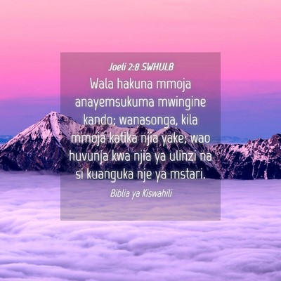 Picture 04 - Joeli 2:8 SWHULB - Wala hakuna mmoja anayemsukuma mwingine kando; - Bible Verse Picture