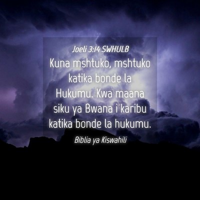Picture 04 - Joeli 3:14 SWHULB - Kuna mshtuko, mshtuko katika bonde la Hukumu. Kwa - Bible Verse Picture