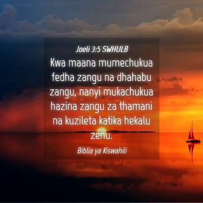 Picture 04 - Joeli 3:5 SWHULB - Kwa maana mumechukua fedha zangu na dhahabu - Bible Verse Picture