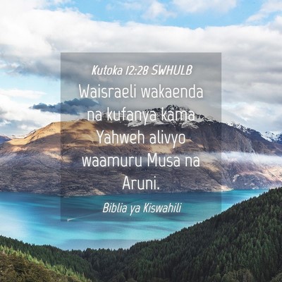 Picture 04 - Kutoka 12:28 SWHULB - Waisraeli wakaenda na kufanya kama Yahweh alivyo - Bible Verse Picture