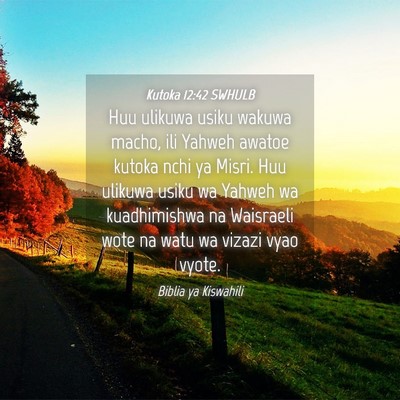 Picture 04 - Kutoka 12:42 SWHULB - Huu ulikuwa usiku wakuwa macho, ili Yahweh awatoe - Bible Verse Picture