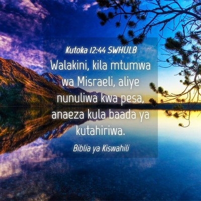 Picture 04 - Kutoka 12:44 SWHULB - Walakini, kila mtumwa wa Misraeli, aliye nunuliwa - Bible Verse Picture