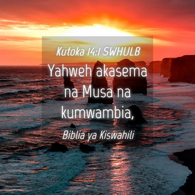 Picture 04 - Kutoka 14:1 SWHULB - Yahweh akasema na Musa na - Bible Verse Picture