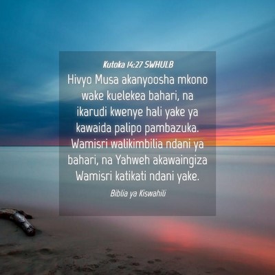 Picture 04 - Kutoka 14:27 SWHULB - Hivyo Musa akanyoosha mkono wake kuelekea bahari, - Bible Verse Picture