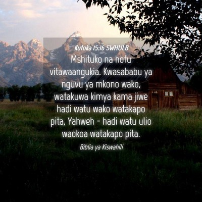 Picture 04 - Kutoka 15:16 SWHULB - Mshituko na hofu vitawaangukia. Kwasababu ya - Bible Verse Picture