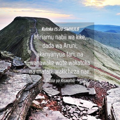 Picture 04 - Kutoka 15:20 SWHULB - Miriamu nabii wa kike, dada wa Aruni, akanyanyua - Bible Verse Picture