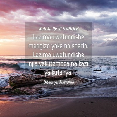 Picture 04 - Kutoka 18:20 SWHULB - Lazima uwafundishe maagizo yake na sheria. Lazima - Bible Verse Picture