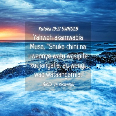 Picture 04 - Kutoka 19:21 SWHULB - Yahweh akamwabia Musa, “Shuka chini na uwaonye - Bible Verse Picture