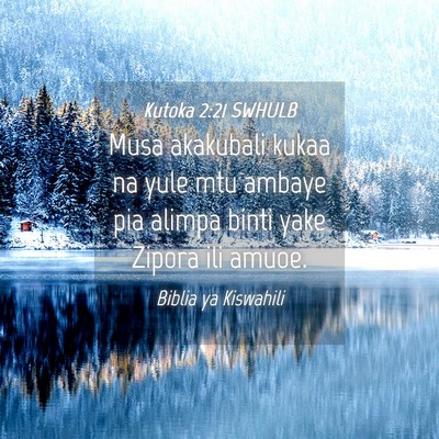 Picture 04 - Kutoka 2:21 SWHULB - Musa akakubali kukaa na yule mtu ambaye pia - Bible Verse Picture