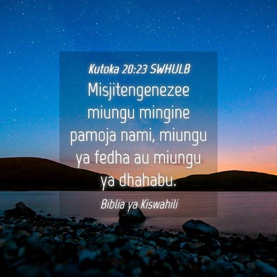 Picture 04 - Kutoka 20:23 SWHULB - Misjitengenezee miungu mingine pamoja nami, - Bible Verse Picture