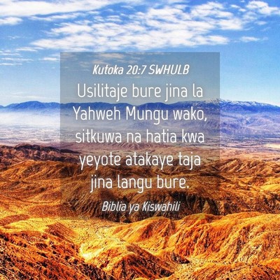 Picture 04 - Kutoka 20:7 SWHULB - Usilitaje bure jina la Yahweh Mungu wako, sitkuwa - Bible Verse Picture