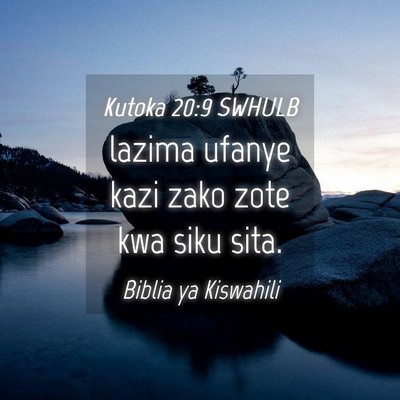 Picture 04 - Kutoka 20:9 SWHULB - lazima ufanye kazi zako zote kwa siku - Bible Verse Picture