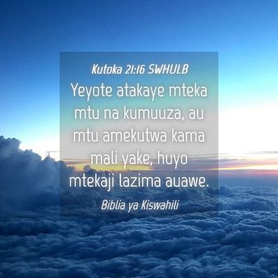 Picture 04 - Kutoka 21:16 SWHULB - Yeyote atakaye mteka mtu na kumuuza, au mtu - Bible Verse Picture