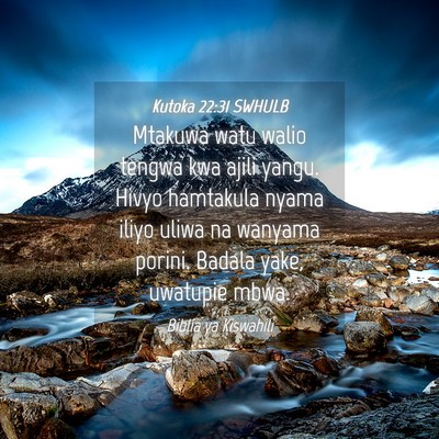 Picture 04 - Kutoka 22:31 SWHULB - Mtakuwa watu walio tengwa kwa ajili yangu. Hivyo - Bible Verse Picture