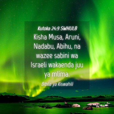 Picture 04 - Kutoka 24:9 SWHULB - Kisha Musa, Aruni, Nadabu, Abihu, na wazee sabini - Bible Verse Picture