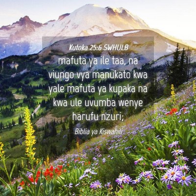 Picture 04 - Kutoka 25:6 SWHULB - mafuta ya ile taa, na viungo vya manukato kwa - Bible Verse Picture
