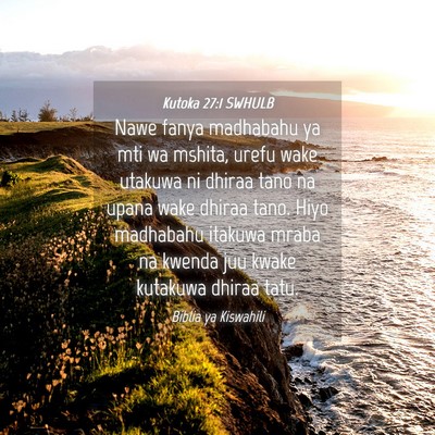 Picture 04 - Kutoka 27:1 SWHULB - Nawe fanya madhabahu ya mti wa mshita, urefu wake - Bible Verse Picture