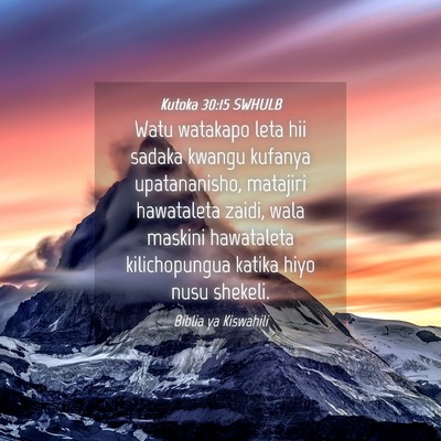 Picture 04 - Kutoka 30:15 SWHULB - Watu watakapo leta hii sadaka kwangu kufanya - Bible Verse Picture