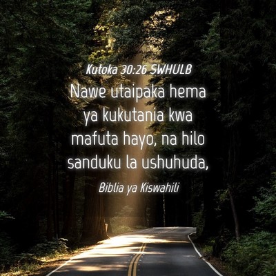 Picture 04 - Kutoka 30:26 SWHULB - Nawe utaipaka hema ya kukutania kwa mafuta hayo, - Bible Verse Picture
